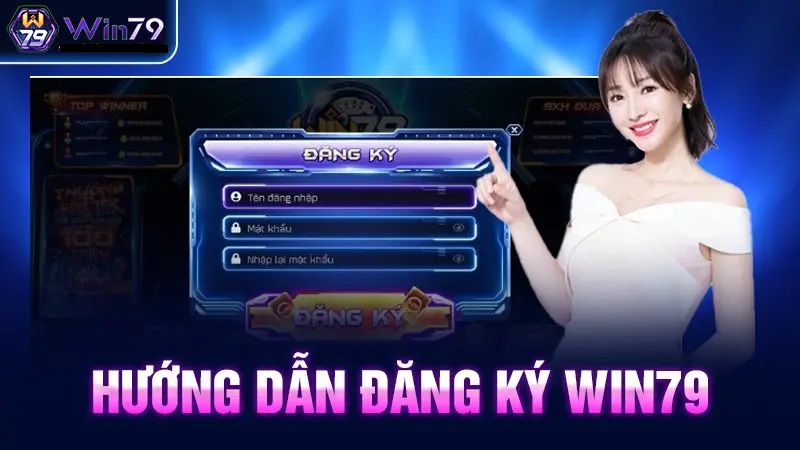 Đăng ký WIN79 - Lựa chọn hàng đầu cho sòng bạc uy tín tại Việt Nam